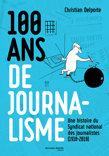 lire 100 ans de journalisme une histoire du syndicat national des en resumer